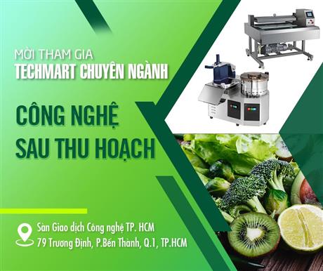 Mời tham gia Techmart chuyên ngành "Công nghệ sau thu hoạch" 2020
